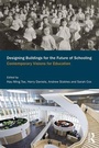 Cover: Designing Buildings for the Future of Schooling - Routledge