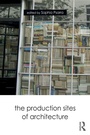 Cover: The Production Sites of Architecture - Routledge