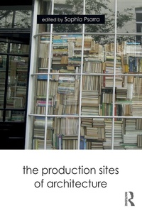 Enlarge image Cover: The Production Sites of Architecture - Routledge