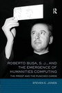 Cover: Roberto Busa, S. J., and the Emergence of Humanities Computing - Routledge