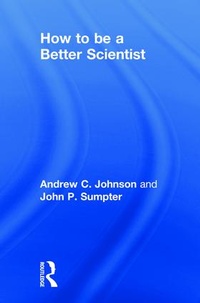 Enlarge image Cover: How to be a Better Scientist - Routledge
