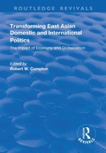 Cover: Transforming East Asian Domestic and International Politics: The Impact of Economy and Globalization - Routledge