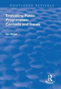 Enlarge image Cover: Evaluating Public Programmes: Contexts and Issues - Routledge