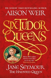 Abbildung von: Six Tudor Queens: Jane Seymour, The Haunted Queen - Headline Review