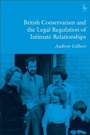 Cover: British Conservatism and the Legal Regulation of Intimate Relationships - Hart Publishing