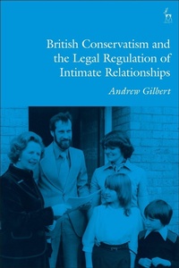 Abbildung von: British Conservatism and the Legal Regulation of Intimate Relationships - Hart Publishing
