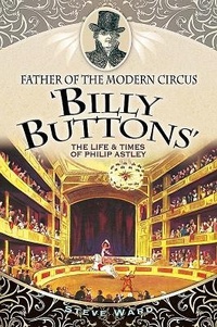 Enlarge image Cover: Father of the Modern Circus 'Billy Buttons' - Pen & Sword History
