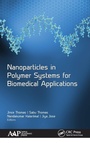 Cover: Nanoparticles in Polymer Systems for Biomedical Applications - Apple Academic Press Inc.