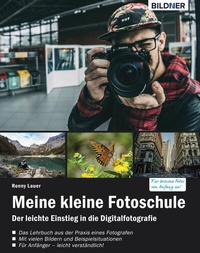 Abbildung von: Meine kleine Fotoschule: Einstieg in die digitale Spiegelreflexfotografie - Bildner Verlag