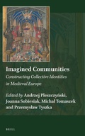 Cover: Imagined Communities: Constructing Collective Identities in Medieval Europe - Brill