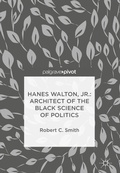 Cover: Hanes Walton, Jr.: Architect of the Black Science of Politics - Palgrave Pivot