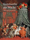 Cover: Kunstwerke aus Wachs - Sandstein Kultur