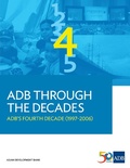 Cover: ADB Through the Decades: ADB's Fourth Decade (1997-2006) - Asian Development Bank