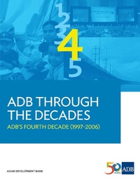 Abbildung von: ADB Through the Decades: ADB's Fourth Decade (1997-2006) - Asian Development Bank