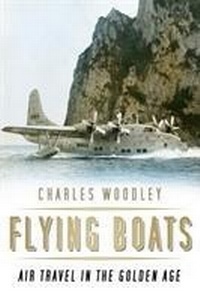 Abbildung von: Flying Boats - The History Press Ltd