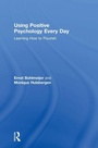 Cover: Using Positive Psychology Every Day - Routledge