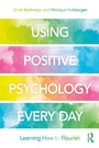 Cover: Using Positive Psychology Every Day - Routledge