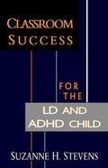 Cover: Classroom Success for the LD and ADHD Child - John F Blair Publisher