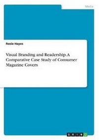 Bild: Visual Branding and Readership. A Comparative Case Study of Consumer Magazine Covers - GRIN Verlag