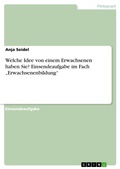 Cover: Welche Idee von einem Erwachsenen haben Sie? Einsendeaufgabe im Fach "Erwachsenenbildung" - GRIN Verlag