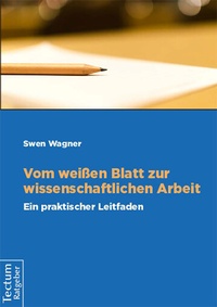Abbildung von: Vom weißen Blatt zur wissenschaftlichen Arbeit - Tectum Wissenschaftsverlag