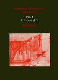 Cover: Studies in Chinese and Islamic Art, Volume I - Pindar Press