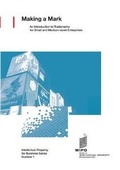 Cover: Making a Mark - An Introduction to Trademarks for Small and Medium-Sized Enterprises - World Intellectual Property Organization