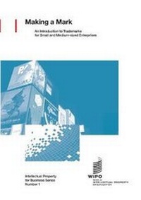 Abbildung von: Making a Mark - An Introduction to Trademarks for Small and Medium-Sized Enterprises - World Intellectual Property Organization