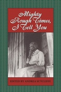 Cover: Mighty Rough Times, I tell You - John F Blair Publisher