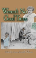 Cover: Weren't No Good Times - John F Blair Publisher