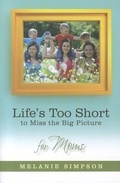 Cover: Life's Too Short to Miss the Big Picture for Moms - ACU Press/Leafwood Publishers