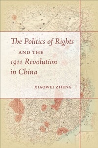 Abbildung von: The Politics of Rights and the 1911 Revolution in China - Stanford University Press