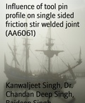 Cover: Influence of tool pin profile on single sided friction stir welded joint (AA6061) - BookRix