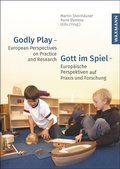 Cover: Godly Play - European Perspectives on Practice and Research. Gott im Spiel - Europ&auml;ische Perspektiven auf Praxis und Forschung - Waxmann