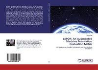 Enlarge image Cover: LEPOR: An Augmented Machine Translation Evaluation Metric - LAP Lambert Academic Publishing