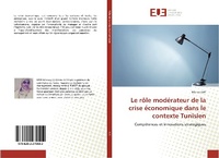 Abbildung von: Le rôle modérateur de la crise économique dans le contexte Tunisien - Éditions universitaires européennes