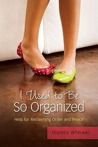 Abbildung von: I Used to Be So Organized - ACU Press/Leafwood Publishers