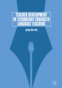 Cover: Teacher Development in Technology-Enhanced Language Teaching - Palgrave Macmillan