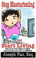 Cover: Stop Masturbating and Start Living - Joseph Fan