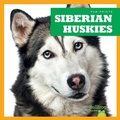 Cover: Siberian Huskies - Bullfrog Books