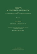 Cover: Galeni De locis affectis V-VI / Galen, &Uuml;ber das Erkennen erkrankter K&ouml;rperteile V-VI - De Gruyter Akademie Forschung