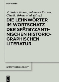 Abbildung von: Die Lehnwörter im Wortschatz der spätbyzantinischen historiographischen Literatur - De Gruyter
