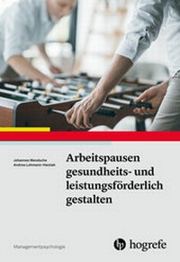 Abbildung von: Arbeitspausen gesundheits- und leistungsförderlich gestalten - Hogrefe