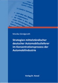 Abbildung von: Strategien mittelständischer deutscher Automobilzulieferer im Konzentrationsprozess der Automobilindustrie - Kovac, Dr. Verlag