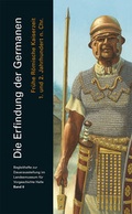 Cover: Die Erfindung der Germanen. Fr&uuml;he r&ouml;mische Kaiserzeit 1. und 2. Jahrhundert n. Chr. (Begleitheft Daueraustellung Band 6) - Landesamt f. Denkmalpflege u. Arch&auml;ologie Sachsen-Anhalt