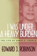 Cover: I Was Under a Heavy Burden - Abilene Christian University Press