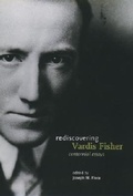 Cover: Rediscovering Vardis Fisher - University Press of Idaho