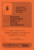 Cover: Some Aspects of the Optimal Control of Distributed Parameter Systems - Society for Industrial & Applied Mathematics,U.S.
