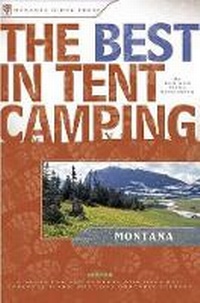 Enlarge image Cover: The Best in Tent Camping: Montana - Menasha Ridge Press Inc.