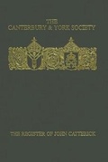 Cover: The Register of John Catterick, Bishop of Coventry and Lichfield, 1415-19 - Canterbury & York Society